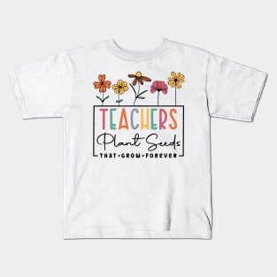 Teachers Plant Seeds That Grow Forever 100 Days of School Kids T-Shirt